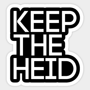 KEEP THE HEID, Scots Language Phrase Sticker